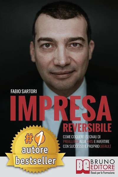 Impresa Reversibile: Come cogliere i segnali di preallerta alla crisi e invertire con successo il proprio default.
