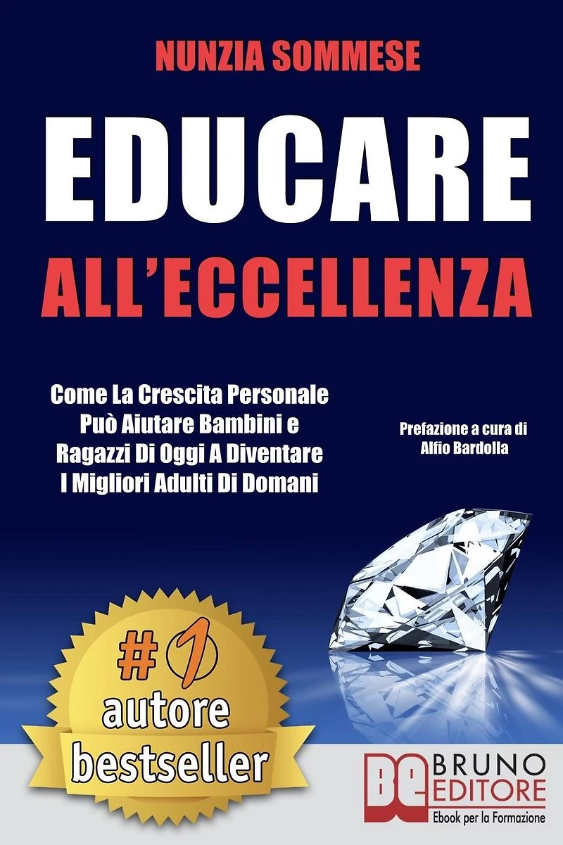 Educare All'Eccellenza: Come la Crescita Personale Può Aiutare Bambini e Ragazzi di Oggi a Diventare i Migliori Adulti di Domani
