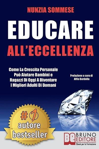 Educare All'Eccellenza: Come la Crescita Personale Può Aiutare Bambini e Ragazzi di Oggi a Diventare i Migliori Adulti di Domani
