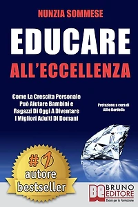 Educare All'Eccellenza: Come la Crescita Personale Può Aiutare Bambini e Ragazzi di Oggi a Diventare i Migliori Adulti di Domani