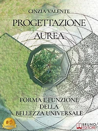 Progettazione Aurea: Forma e Funzione della Bellezza Universale