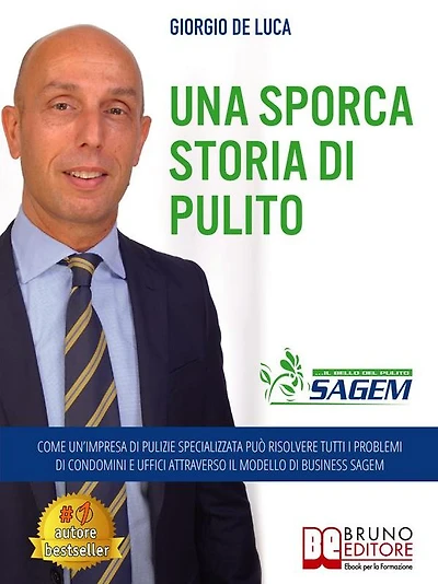 Una Sporca Storia Di Pulito: Come Un'Impresa Di Pulizie Specializzata Può Risolvere Tutti I Problemi Di Condomini E Uffici Attraverso Il Modello Di Business Sagem