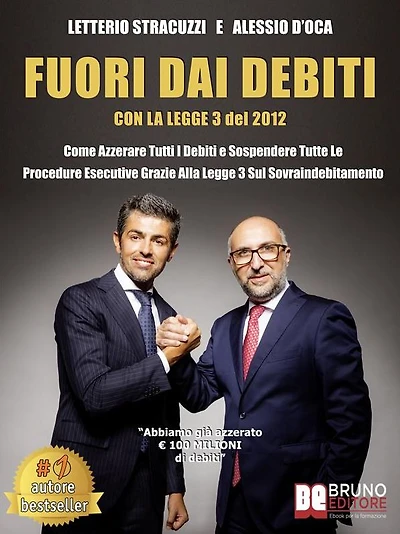 Fuori Dai Debiti Con La Legge 3 Del 2012: Come Azzerare Tutti I Debiti e Sospendere Tutte Le Procedure Esecutive Grazie Alla Legge 3 Sul Sovraindebitamento