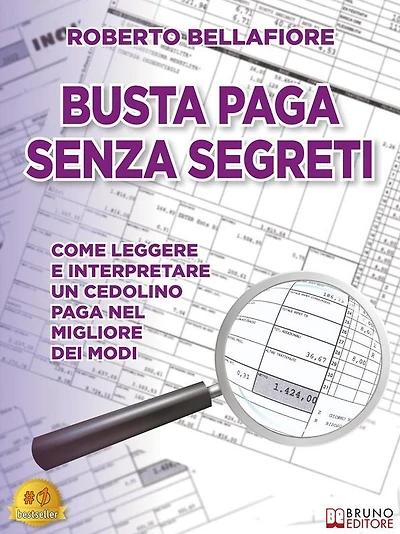 Busta Paga Senza Segreti: Come Leggere e Interpretare Un Cedolino Paga Nel Migliore Dei Modi