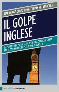 Il golpe inglese: Da Matteotti a Moro: le prove della guerra segreta per il controllo del petrolio e dell'Italia