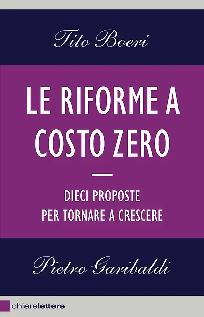 Le riforme a costo zero: Dieci proposte per tornare a crescere
