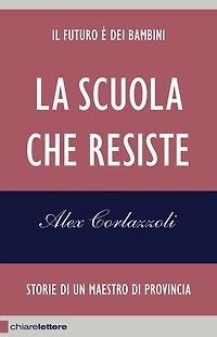 La scuola che resiste: Storie di un maestro di provincia
