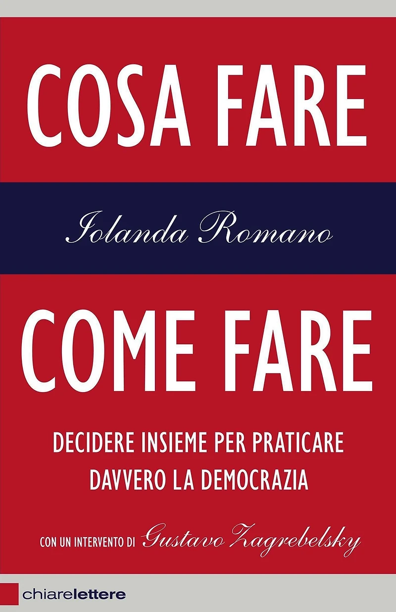 Cosa fare, come fare: Decidere insieme per praticare davvero la democrazia