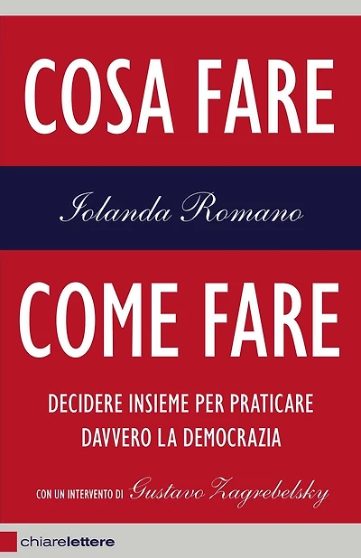 Cosa fare, come fare: Decidere insieme per praticare davvero la democrazia