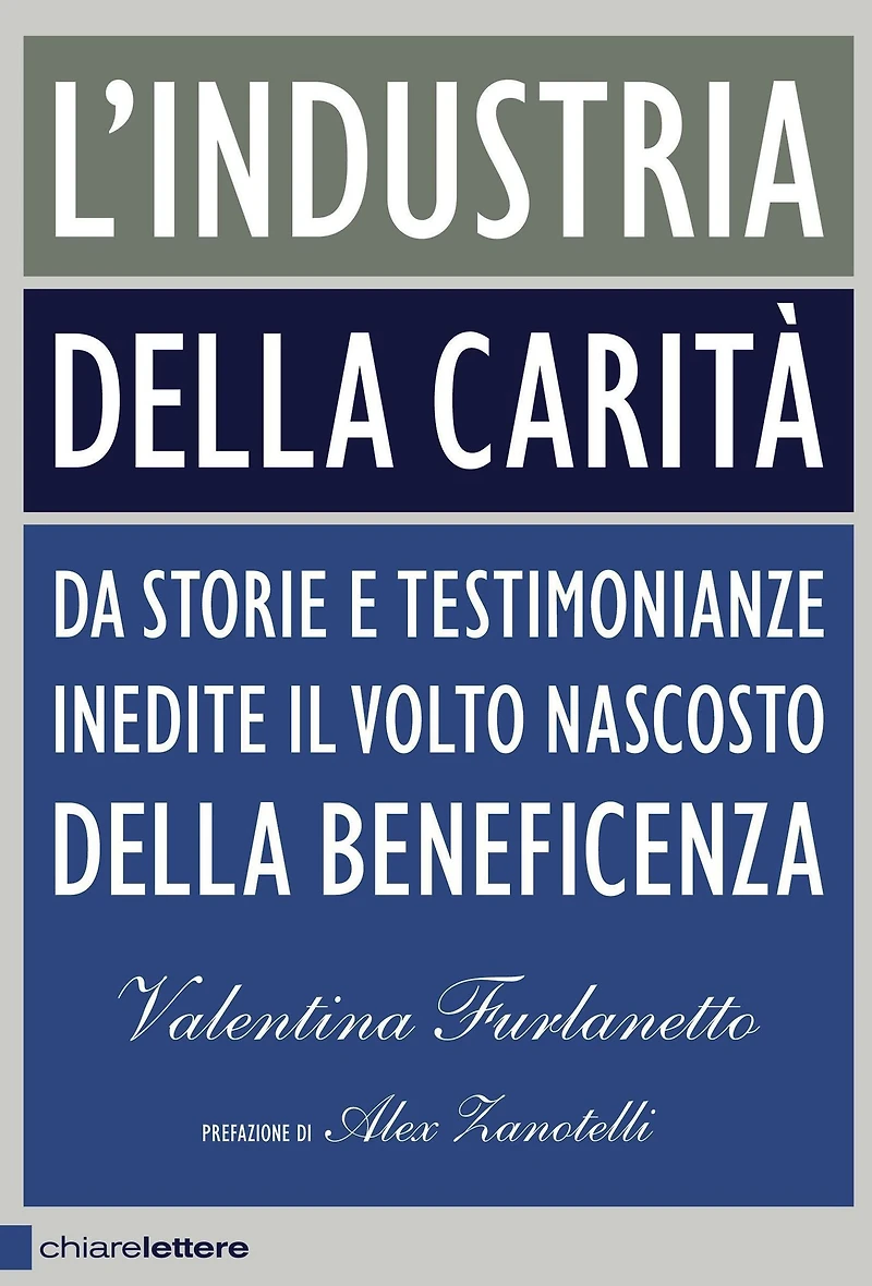 L'industria della carità: Da storie e testimonianze inedite il volto nascosto della beneficenza