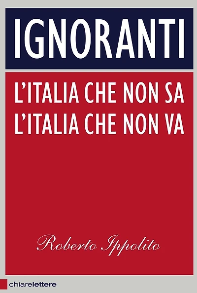 Ignoranti: L'italia che non sa, l'Italia che non va
