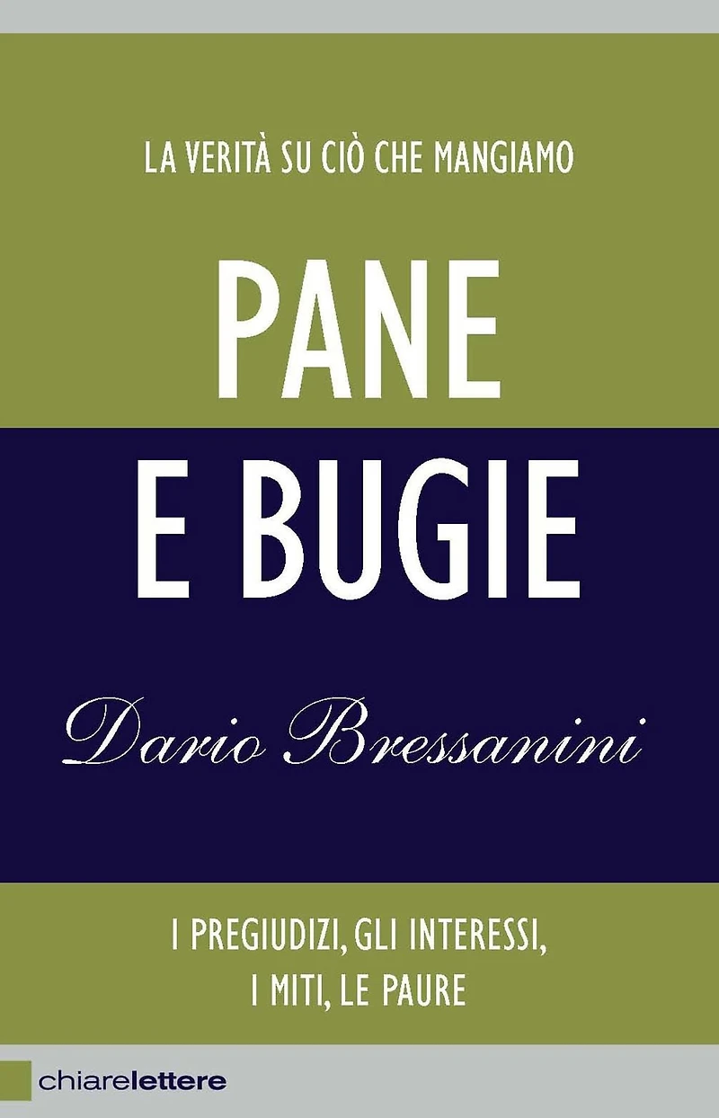 Pane e bugie: La verità su ciò che mangiamo. I pregiudizi, gli interessi, i miti, le paure