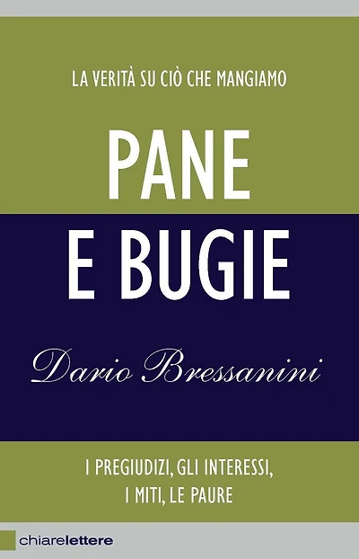 Pane e bugie: La verità su ciò che mangiamo. I pregiudizi, gli interessi, i miti, le paure