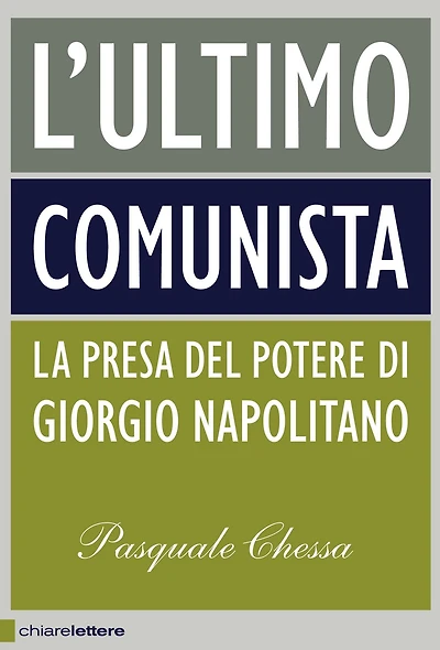 L'ultimo comunista: La presa del potere di Giorgio Napolitano
