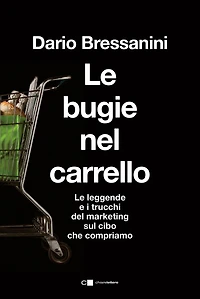 Le bugie nel carrello: Per una spesa più consapevole. Le leggende e i trucchi del marketing sul cibo che compriamo