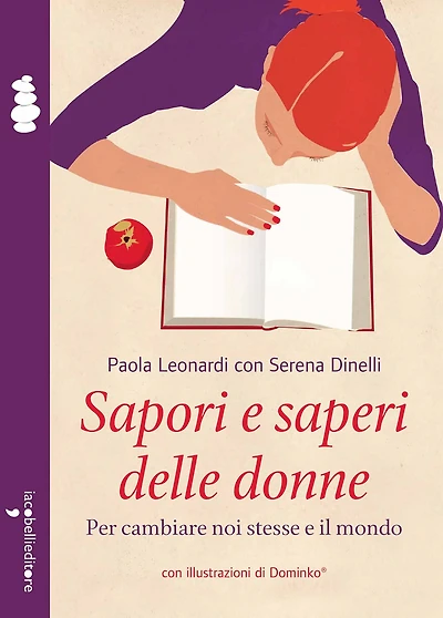 Sapori e saperi delle donne: Per cambiare noi stesse e il mondo