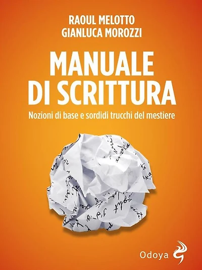 Manuale di scrittura: Nozioni di base e sordidi trucchi del mestiere