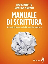 Manuale di scrittura: Nozioni di base e sordidi trucchi del mestiere