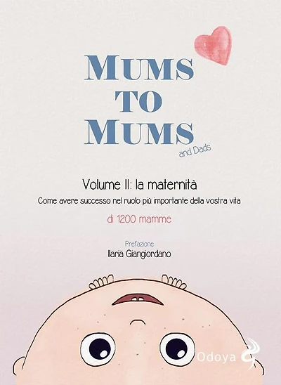 Mums to Mums. La maternità (Vol. 2): Come avere successo nel ruolo più importante della nostra vita