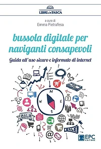 Bussola digitale per naviganti consapevoli: Guida all'uso sicuro e informato di internet