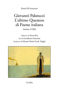 Giovanni Palatucci: L'ultimo Questore di Fiume italiana