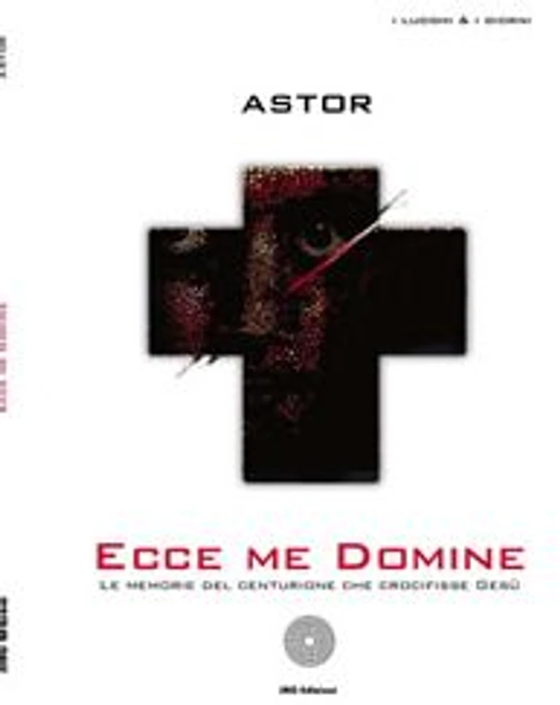 Ecce me Domine. Le memorie del centurione che crocifisse Gesù