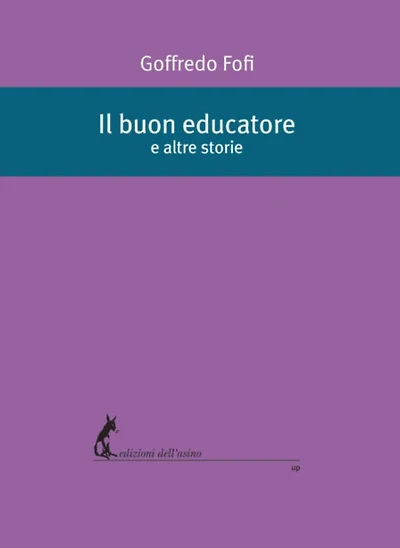 Il buon educatore: e altre storie