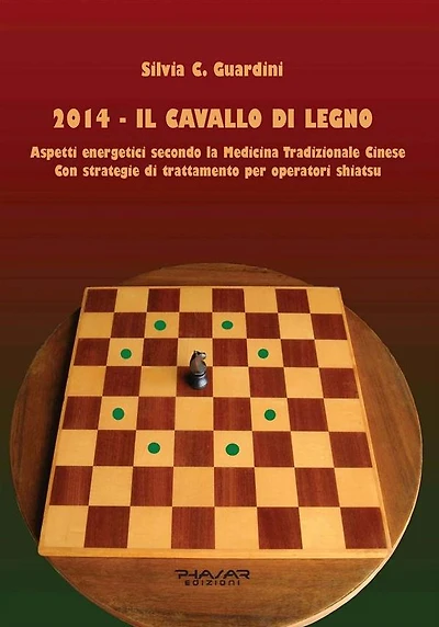 2014 - Il cavallo di Legno: Aspetti energetici secondo la Medicina Tradizionale Cinese. Con strategie di trattamento per operatori Shiatsu