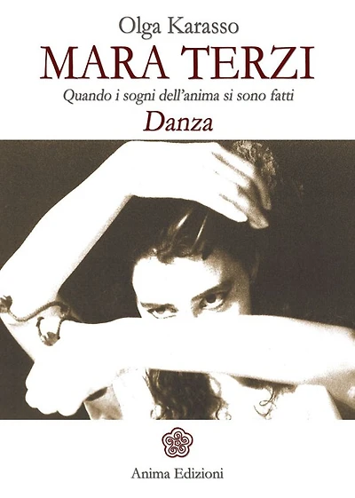 Mara Terzi: Quando i sogni dell'anima si son fatti Danza
