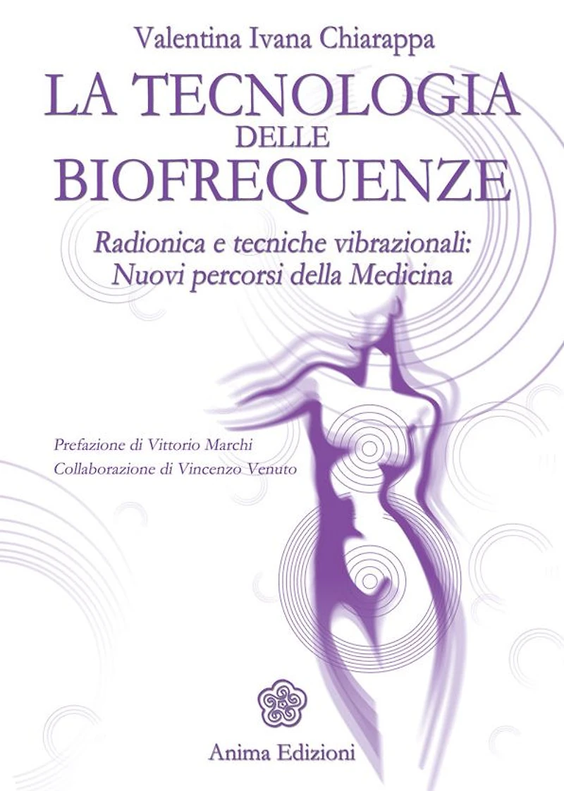 Tecnologia delle biofrequenze (La): radionica e tecniche vibrazionali: nuovi percorsi della medicina