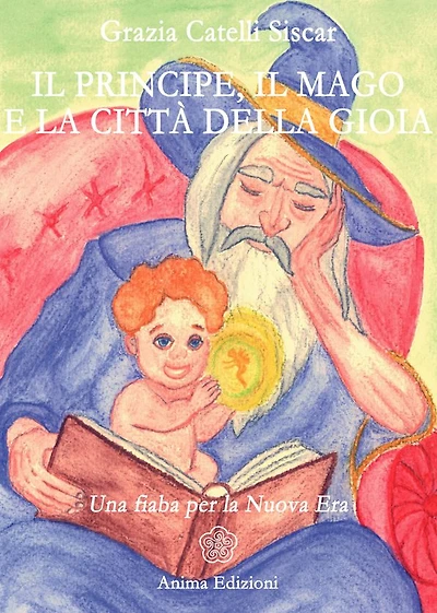 Il Principe, il Mago e la città della Gioia: Una Fiaba per la Nuova Era