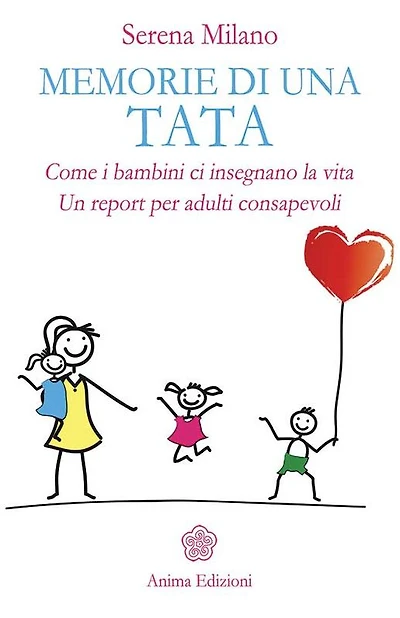 Memorie di una tata: Come i bambini ci insegnano la vita Un report per adulti consapevoli