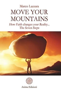 Move Your Mountains: How Faith changes your Reality... The Seven Steps
