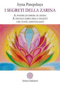 I segreti della zarina: Il potere di essere te stessa. Il piccolo libro della felicità che tutte aspettavamo!