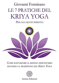 Le 7 pratiche del Kriya Yoga: Come rafforzare il sistema immunitario secondo la tradizione del Kriya Yoga