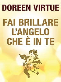 Fai Brillare l'Angelo che è in Te: Come tenersi alla larga dalla negatività (degli altri)
