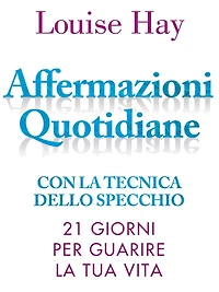 Affermazioni Quotidiane: 21 giorni per guarire la tua vita