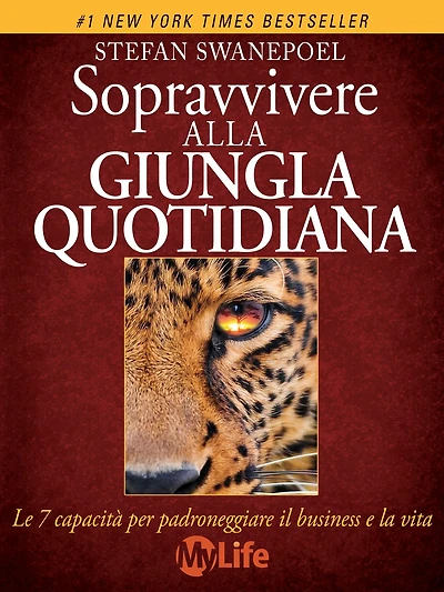 Come sopravvivere alla giungla quotidiana: Le sette capacità per padroneggiare il business e la vita
