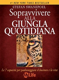 Come sopravvivere alla giungla quotidiana: Le sette capacità per padroneggiare il business e la vita
