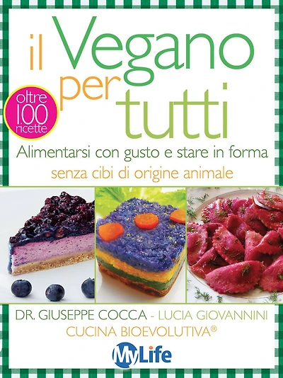 Il Vegano per tutti: Alimentarsi con gusto e stare in forma senza cibi di origine animale