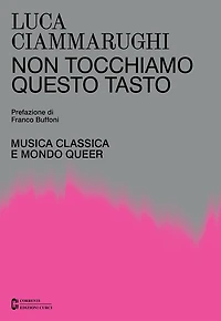Non tocchiamo questo tasto: Musica classica e mondo queer