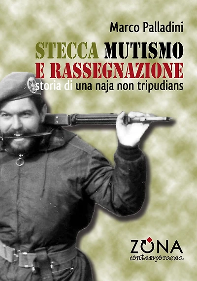 Stecca, mutismo e rassegnazione: Diario di una naja non tripudians
