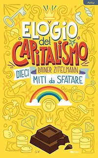 Elogio del capitalismo: Dieci miti da sfatare