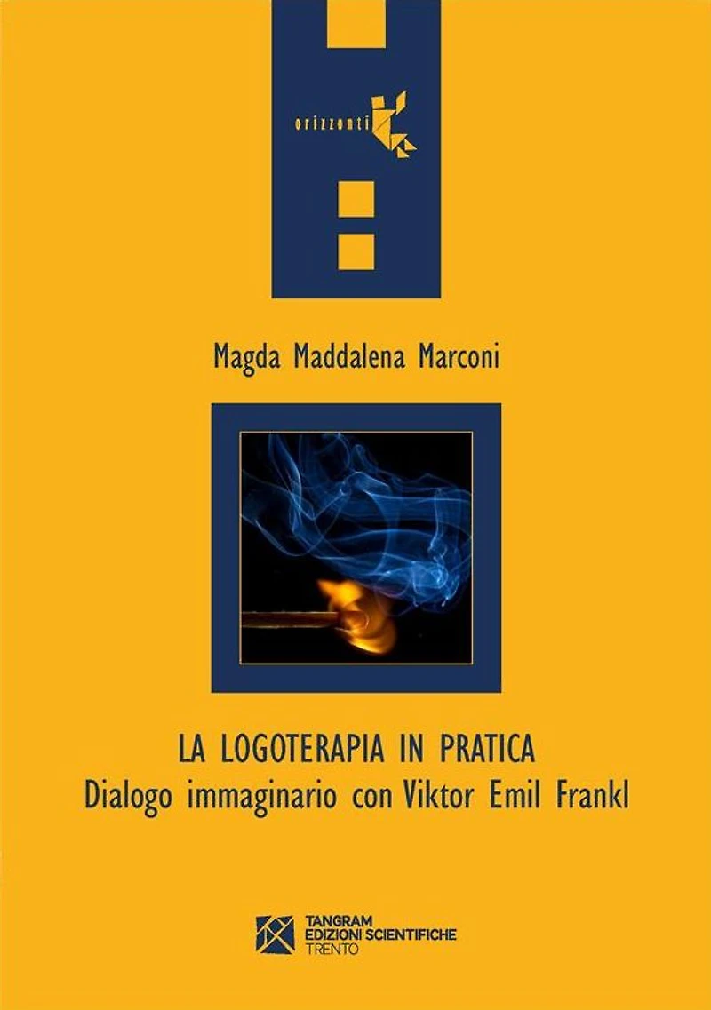 La logoterapia in pratica. Dialogo immaginario con Viktor Emil Frankl