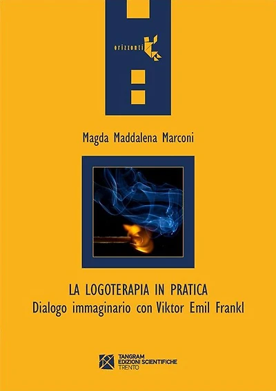 La logoterapia in pratica. Dialogo immaginario con Viktor Emil Frankl