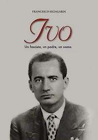 IVO: Un fascista, un padre, un uomo