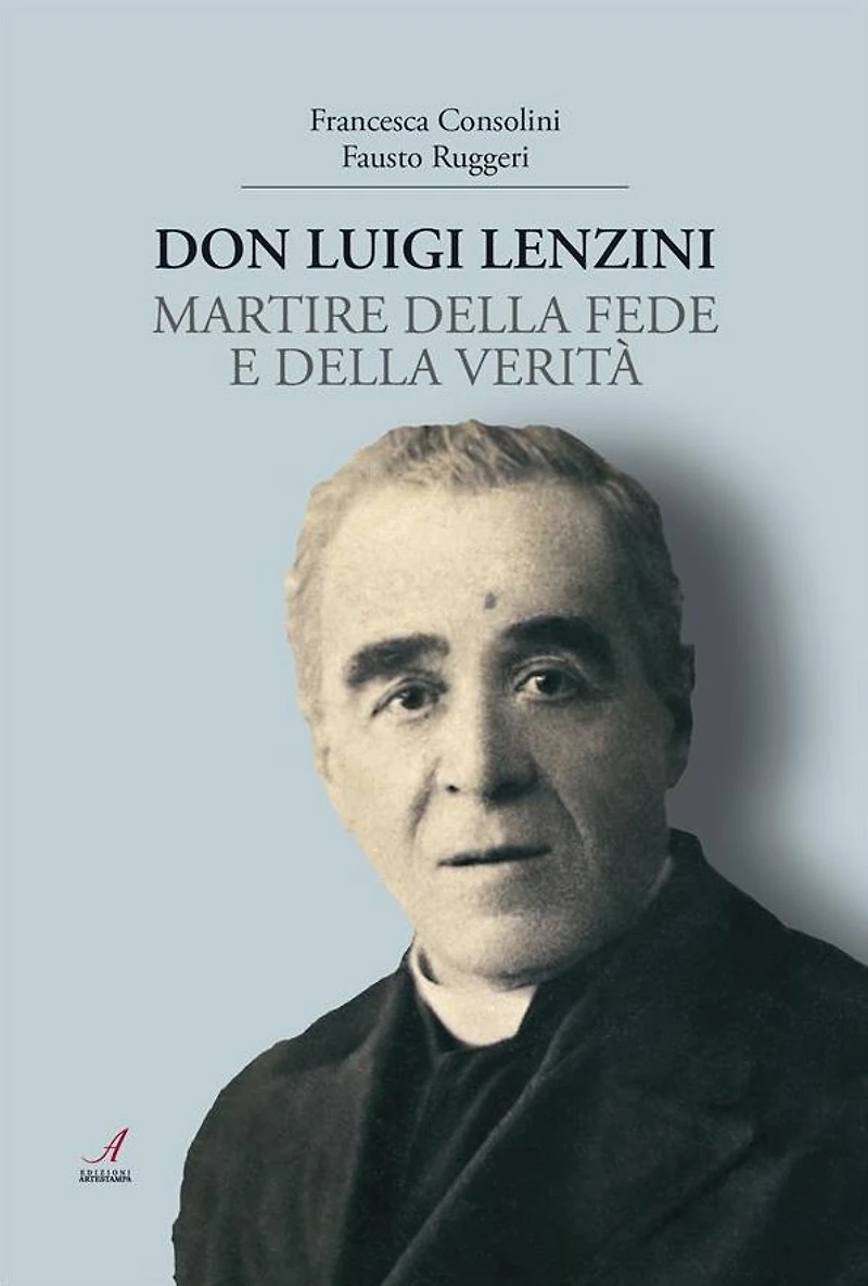 Don Luigi Lenzini: Martire della fede e della verità