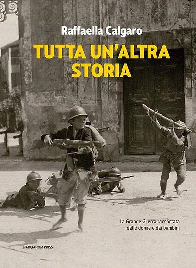 Tutta un'altra storia: La Grande Guerra raccontata dalle donne e dai bambini