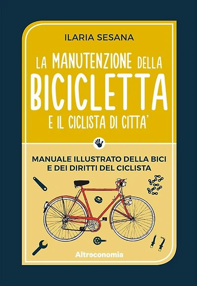 La manutenzione della bicicletta e il ciclista di città: Manuale illustrato della bici e dei diritti del ciclista