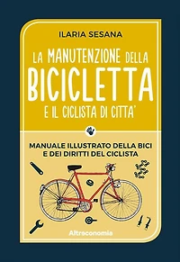 La manutenzione della bicicletta e il ciclista di città: Manuale illustrato della bici e dei diritti del ciclista